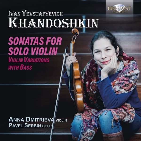 Pavel Serbin & Anna Dmitrieva - Khandoshkin: Sonatas For Solo Violin, Violin Variations With Bass (CD)